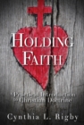 Image for Holding faith: a practical introduction to Christian doctrine