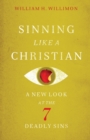 Image for Sinning Like a Christian : A New Look at the 7 Deadly Sins