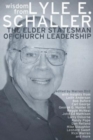 Image for Wisdom from Lyle E. Schaller: The Elder Statesman of Church Leadership