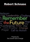 Image for Remember the Future: Praying for the Church and Change