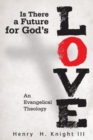 Image for Is There a Future for God&#39;s Love?: An Evangelical Theology