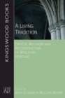 Image for A living tradition: critical recovery and reconstruction of Wesleyan heritage