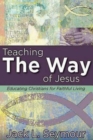 Image for Teaching the Way of Jesus: Educating Christians for Faithful Living
