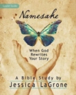 Image for Namesake: Women&#39;s Bible Study Leader Guide: When God Rewrites Your Story