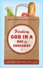 Image for Finding God in a Bag of Groceries: Sharing Food, Discovering Grace