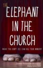 Image for Elephant in the Church: What You Don&#39;t See Can Kill Your Ministry
