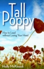 Image for Tall Poppy: How to Lead without Losing Your Head
