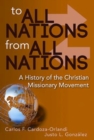 Image for To All Nations From All Nations: A History of the Christian Missionary Movement