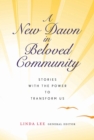 Image for New Dawn in Beloved Community: Stories with the Power to Transform Us
