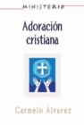 Image for Ministerio - Adoracion cristiana: Teologia y practica desde la optica protestante: Christian Worship: The Theology and Practice of Protestants AETH.