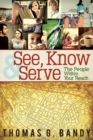 Image for See, Know &amp; Serve the People Within Your Reach