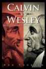 Image for Calvin vs. Wesley: Bringing Belief in Line with Practice