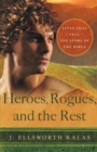 Image for Heroes, rogues, and the rest  : lives that tell the story of the Bible
