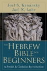 Image for The Hebrew Bible for Beginners : A Jewish &amp; Christian Introduction