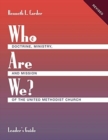 Image for Who Are We? Leader&#39;s Guide Doctrine, Ministry, and Mission of the United Methodist Church