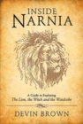 Image for Inside Narnia: a Guide to Exploring The Lion, the Witch and the Wardrobe