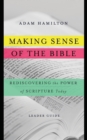 Image for Making Sense of the Bible [Leader Guide] : Rediscovering the Power of Scripture Today