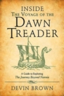 Image for Inside The Voyage of the Dawn Treader: a guide to exploring the journey beyond Narnia : three