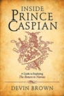 Image for Inside Prince Caspian: a Guide to Exploring the Return to Narnia