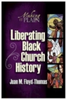 Image for Liberating black church history: making it plain