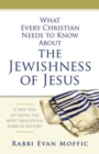 Image for What Every Christian Needs to Know About the Jewishness of Jesus: A New Way of Seeing the Most Influential Rabbi in History