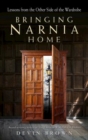 Image for Bringing Narnia Home: Lessons from the Other Side of the Wardrobe