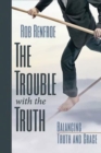 Image for Trouble with the Truth: Balancing Truth and Grace