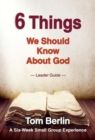 Image for 6 Things We Should Know About God Leader Guide: A Six-Week Small Group Experience