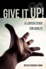 Image for Give It Up!: A Lenten Study for Adults