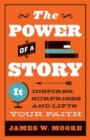 Image for Power of a Story: It Inspires, Surprises and Lifts Your Faith