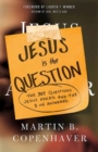 Image for Jesus Is the Question: The 307 Questions Jesus Asked and the 3 He Answered