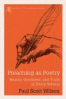 Image for Preaching as Poetry: Beauty, Goodness, and Truth in Every Sermon