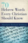 Image for 70 Hebrew Words Every Christian Should Know