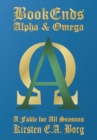 Image for Bookends - Alpha and Omega: A Fable for All Seasons