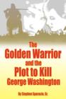 Image for The Golden Warrior : and the Plot to Kill George Washington