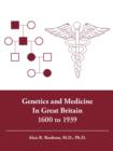 Image for Genetics and Medicine in Great Britain 1600 to 1939