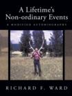 Image for A Lifetime&#39;s Non-ordinary Events : A Modified Autobiography