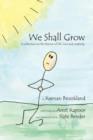 Image for We Shall Grow : A Collection on the Themes of Life, Love and Creativity