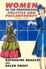 Image for Women in the Professions : Politics and Philanthropy 1840-1940