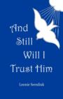 Image for And Still Will I Trust Him
