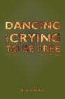 Image for Dancing and Crying to be Free