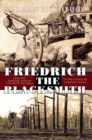 Image for Friedrich the Blacksmith: From the Promised Land of Catherine the Great to the Gulags of Comrade