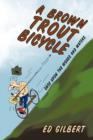 Image for A Brown Trout Bicycle : Once Upon the Woods and Waters