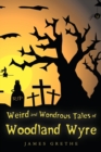 Image for Weird and Wondrous Tales of Woodland Wyre