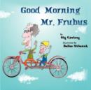Image for Good Morning Mr. Frubus