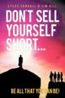 Image for Don&#39;t Sell Yourself Short! Be All You Can Be!
