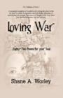 Image for Loving War : Eighty-Two Poems for Your Soul