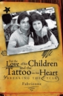 Image for For the Love of Her Children and the Tattoo on His Heart : Breaking the Cycle