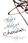 Image for There&#39;s Always Chocolate! : A Novel