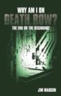 Image for Why Am I on Death Row? : The End or the Beginning!